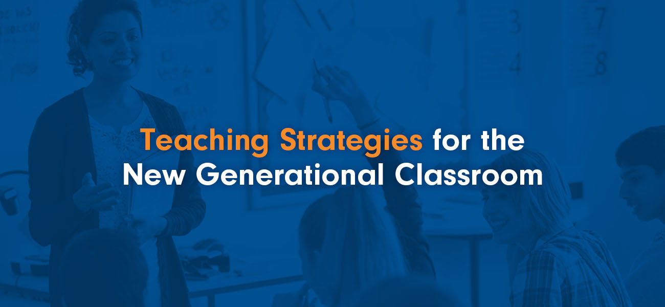 Teaching Strategies for the New Generational Classroom