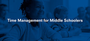 Time Management for Middle Schoolers