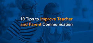 10 Tips to Improve Teacher and Parent Communication