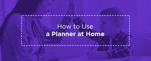 How to Use a Planner at Home