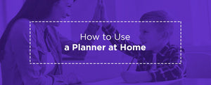 How to Use a Planner at Home