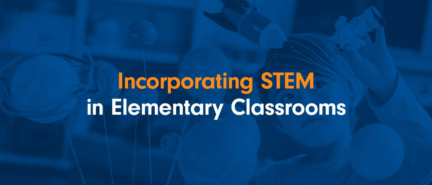 How to Incorporate STEM in Elementary Classrooms