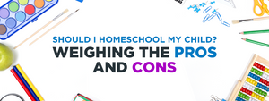 Should I Homeschool My Child? Weighing the Pros and Cons
