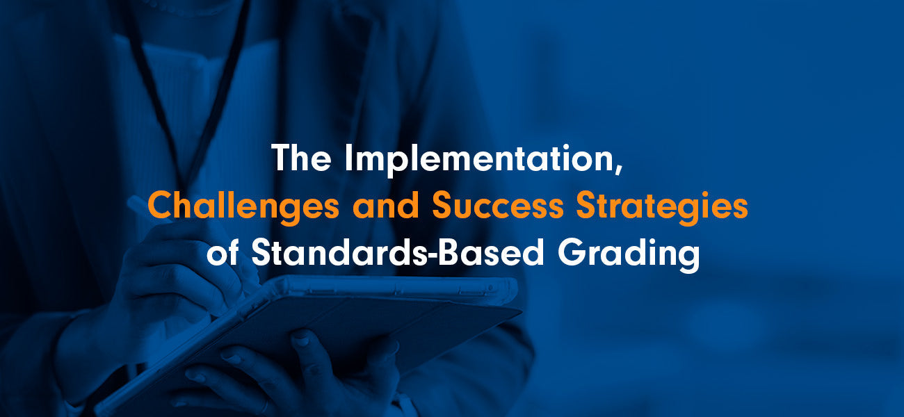 The Implementation, Challenges and Success Strategies of Standards-Based Grading