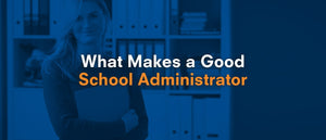 Qualities of a Good Administrator in Education