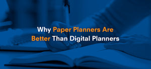 Why Paper Planners Are Better Than Digital Planners