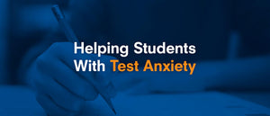 Helping Students With Test Anxiety