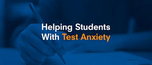 Helping Students With Test Anxiety