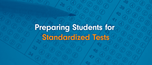 Preparing Students for Standardized Tests